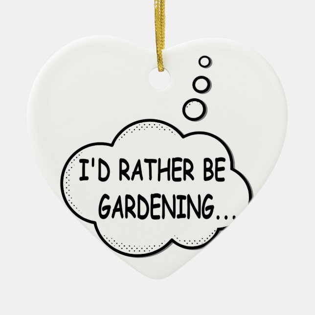 I'd Rather Be Gardening Ceramic Ornament (Front)