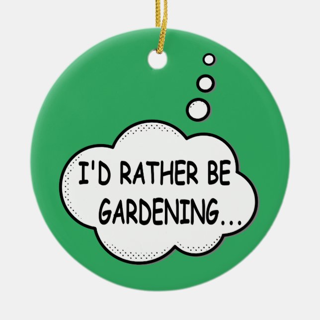 I'd Rather Be Gardening Green Ceramic Ornament (Front)