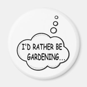 I'd Rather Be Gardening Magnet