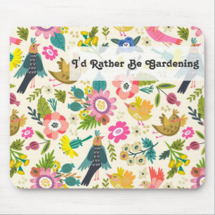 I'd Rather Be Gardening   Spring Flowers and Birds Mouse Pad