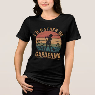 I'd rather be gardening very cool fun T-Shirt Tri-Blend Shirt