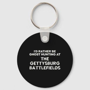I'd Rather Be Ghost Hunting At The Gettysburg Ttle Key Ring