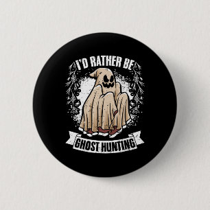 I'd Rather Be Ghost Hunting Awesome Paranormal Inv 6 Cm Round Badge