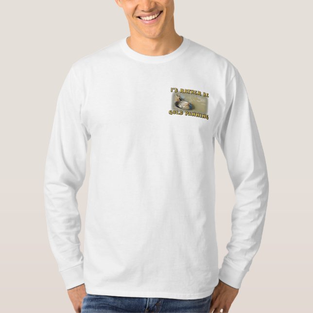 I'd Rather Be GOLD PANNING T-Shirt (Front)