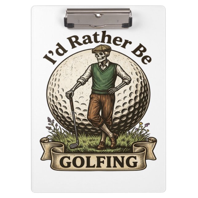 Id Rather Be Golfing  Clipboard (Front)