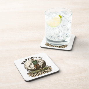 Id Rather Be Golfing  Coaster