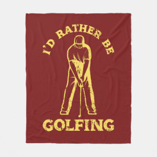 I'd Rather Be Golfing Funny Golf Lover Fleece Blanket
