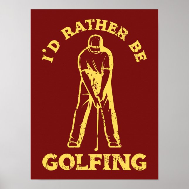I'd Rather Be Golfing Funny Golf Lover Poster (Front)