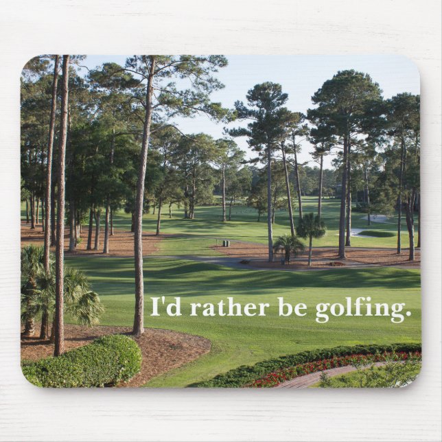 "I'd Rather Be Golfing!" Mouse Pad (Front)