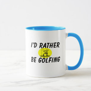 I'd rather be golfing mug
