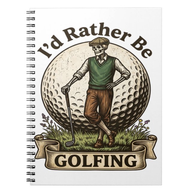 Id Rather Be Golfing  Notebook (Front)