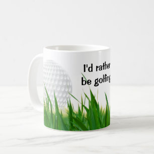 I'd Rather be Golfing / Play Golf Coffee Mug