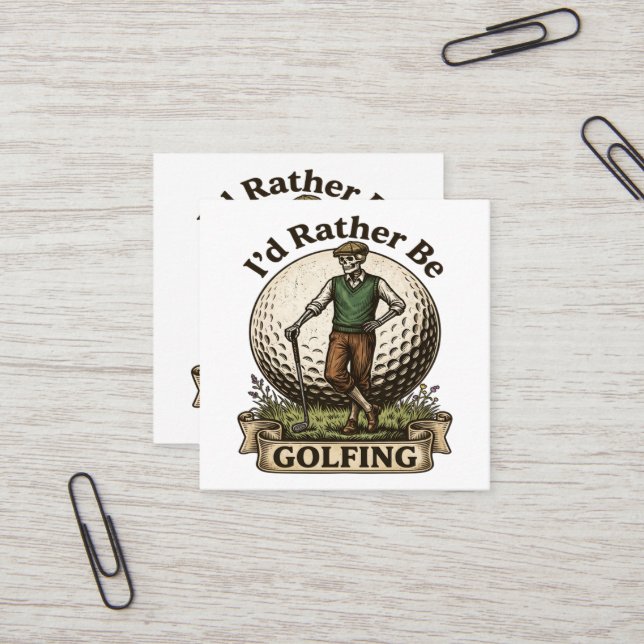 Id Rather Be Golfing  Square Business Card (Front/Back In Situ)