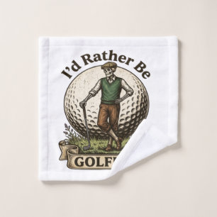 Id Rather Be Golfing Wash Cloth