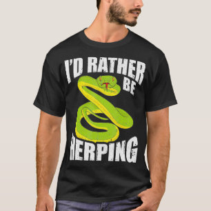 Id Rather Be Herping Herpetology Herper Snakes Pyt T-Shirt