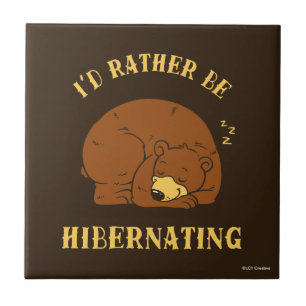 I'd Rather Be Hibernating Ceramic Tile