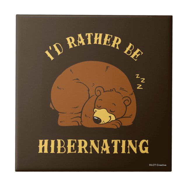 I'd Rather Be Hibernating Ceramic Tile (Front)