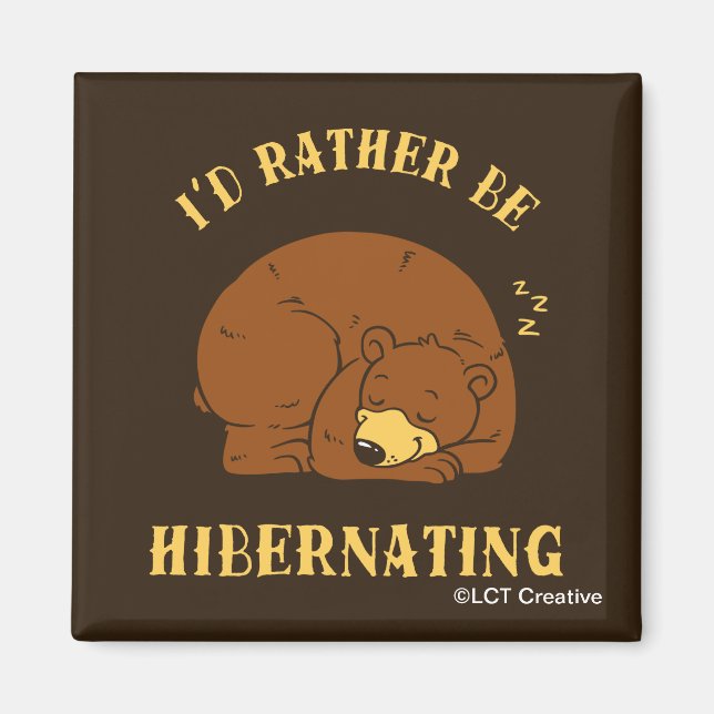 I'd Rather Be Hibernating Magnet (Front)
