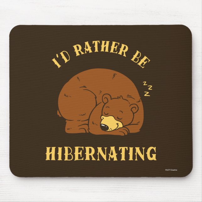 I'd Rather Be Hibernating Mouse Pad (Front)