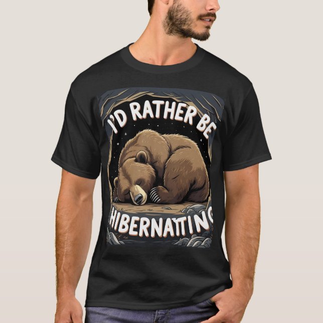 I'd Rather Be Hibernating: Sleepy Bear Graphic T-Shirt (Front)