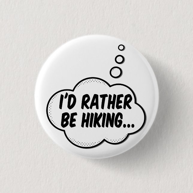 I'd Rather Be Hiking 3 Cm Round Badge (Front)