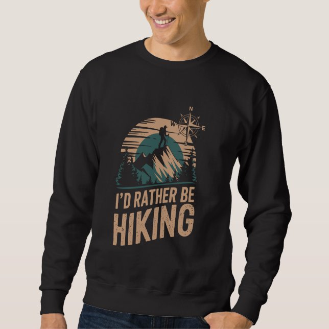 I'd Rather Be Hiking Funny Sweatshirt (Front)
