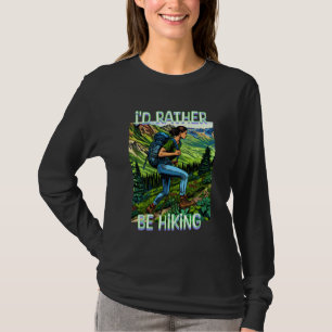 I'd Rather Be Hiking Girl on the A.T. T-Shirt