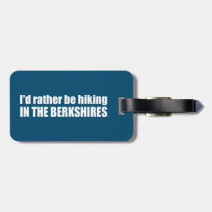 I'd Rather Be Hiking In The Berkshires Luggage Tag