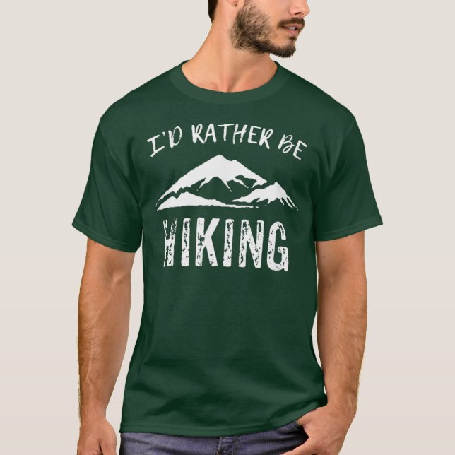 Id Rather Be Hiking T-Shirt (Front)