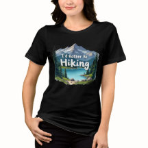 I'd Rather Be Hiking Tri-blend Shirt