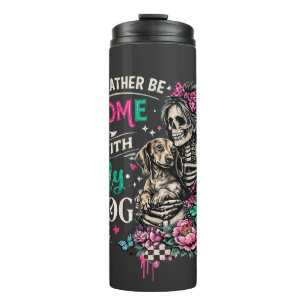 I'd Rather Be Home With My Dog Skeleton Woman Thermal Tumbler