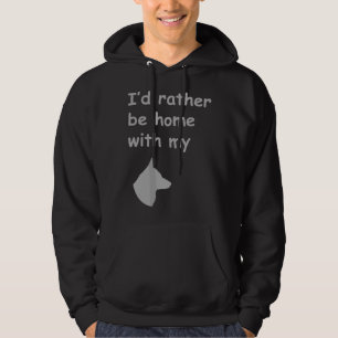 I'd Rather Be Home With My German Shepherd Hoodie