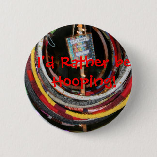 I'd Rather Be Hooping Flair 6 Cm Round Badge