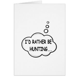I'd Rather Be Hunting