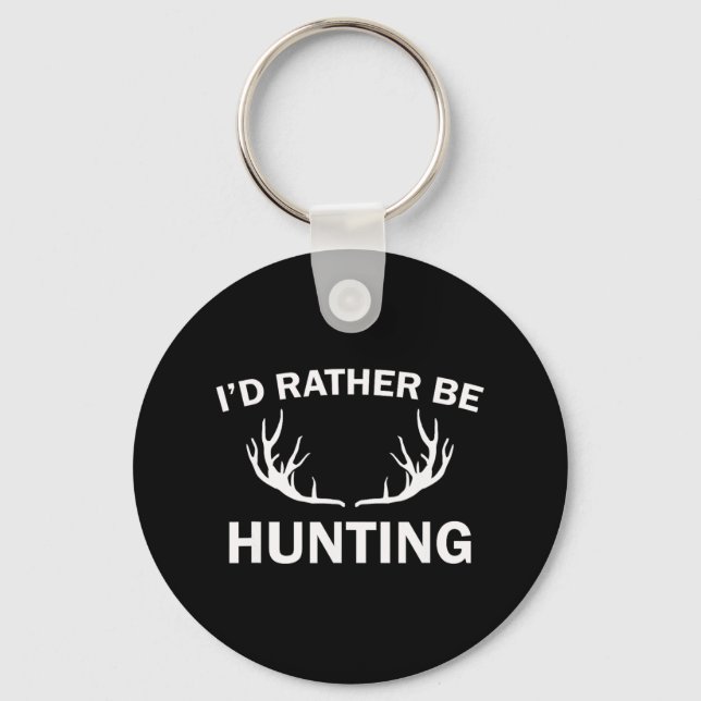 I'd Rather Be Hunting 1  Key Ring (Front)