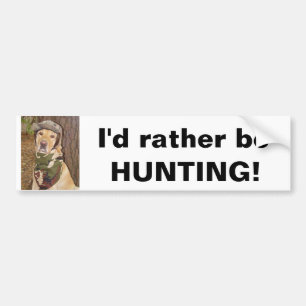 I'd rather be hunting! bumper sticker