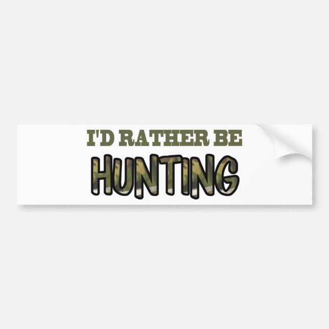 I'd Rather Be Hunting Bumper Sticker (Front)