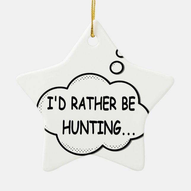 I'd Rather Be Hunting Ceramic Ornament (Front)