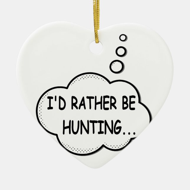I'd Rather Be Hunting Ceramic Tree Decoration (Front)
