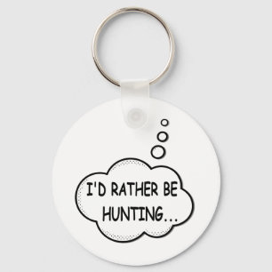 I'd Rather Be Hunting Key Ring