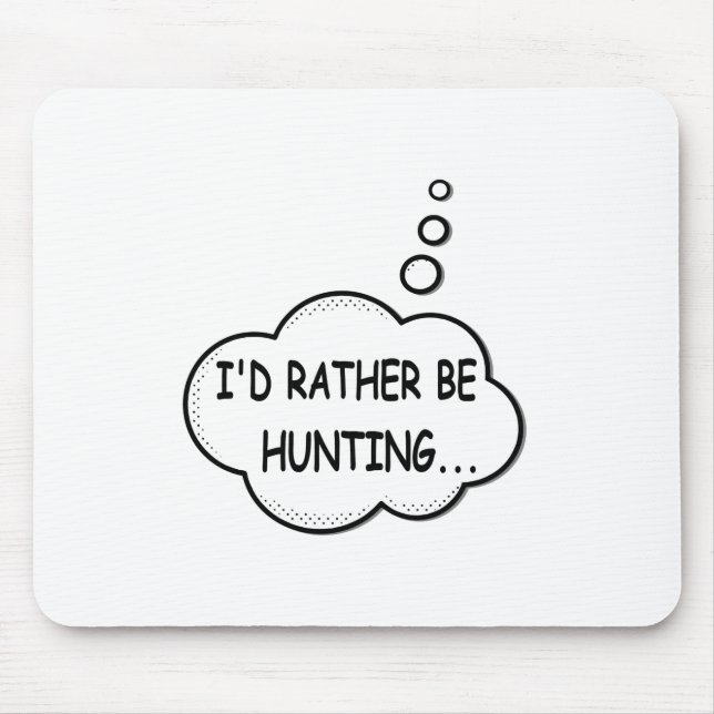 I'd Rather Be Hunting Mouse Pad (Front)