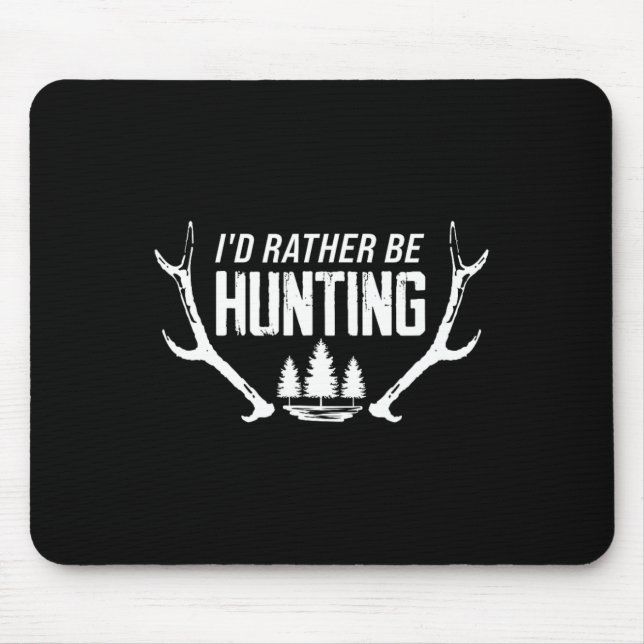 I'd Rather Be Hunting  Mouse Pad (Front)