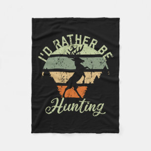 I'd Rather Be Hunting Season Gifts Funny Deer Retr Fleece Blanket