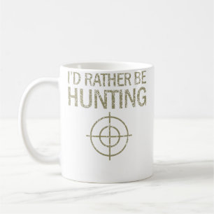 I'D Rather Be Hunting Target Buck Hunting Coffee Mug