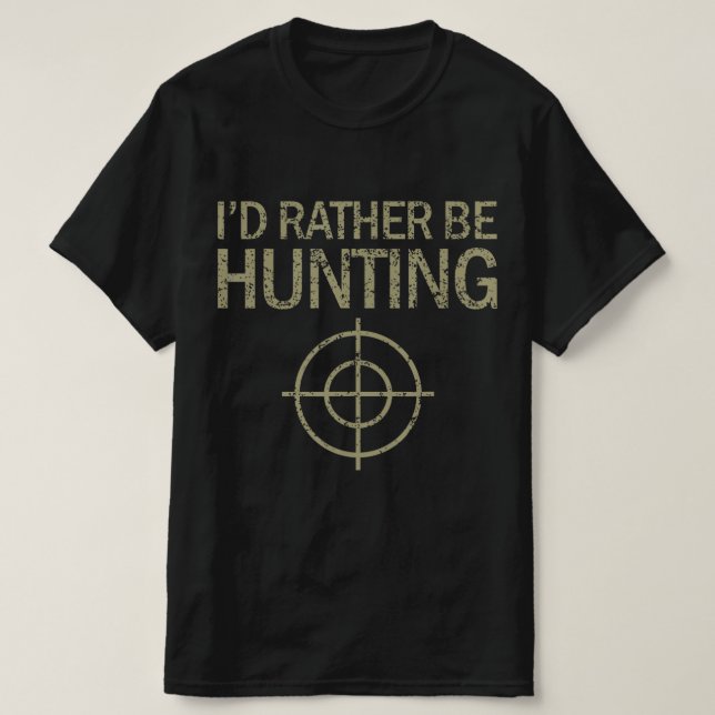 I'd rather be hunting target  T-Shirt (Design Front)