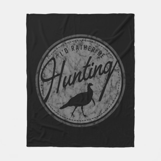 I'd Rather Be Hunting Turkey  Retro Distressed Fleece Blanket (Front)