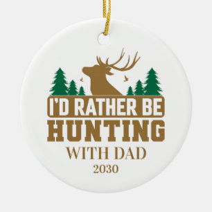 I'd Rather Be Hunting with Dad Ceramic Ornament