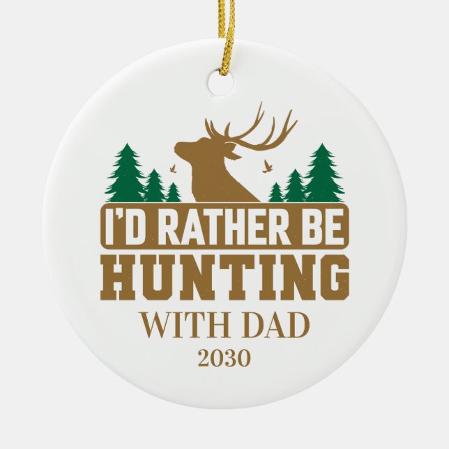 I'd Rather Be Hunting with Dad Ceramic Ornament (Front)