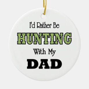 I'd Rather Be Hunting with Dad Ceramic Ornament