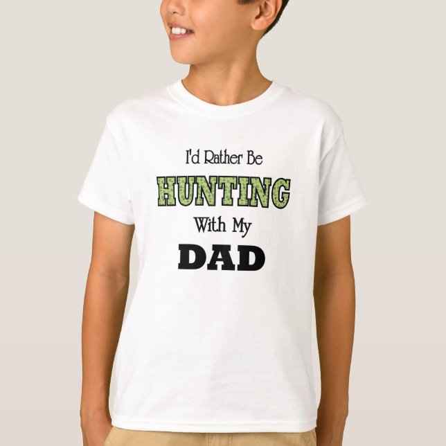 I'd Rather Be Hunting with Dad T-Shirt (Front)